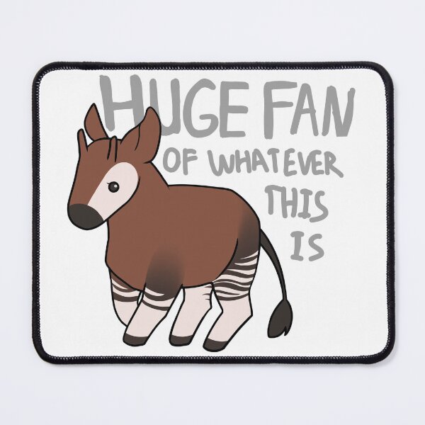 Item preview, Huge Fan of Whatever This Is - Okapi Design designed and sold by Sonderdaisies.
