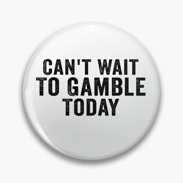 Item preview, Can't Wait To Gamble Today designed and sold by 76Valeria.