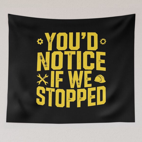 Item preview, You'd Notice If We Stopped Funny Tradesman Gift for Men designed and sold by Say It With Ink.