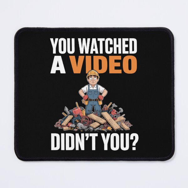 Item preview, You Watched a Video Didn't You Funny Tradesman Gift for Men designed and sold by Say It With Ink.