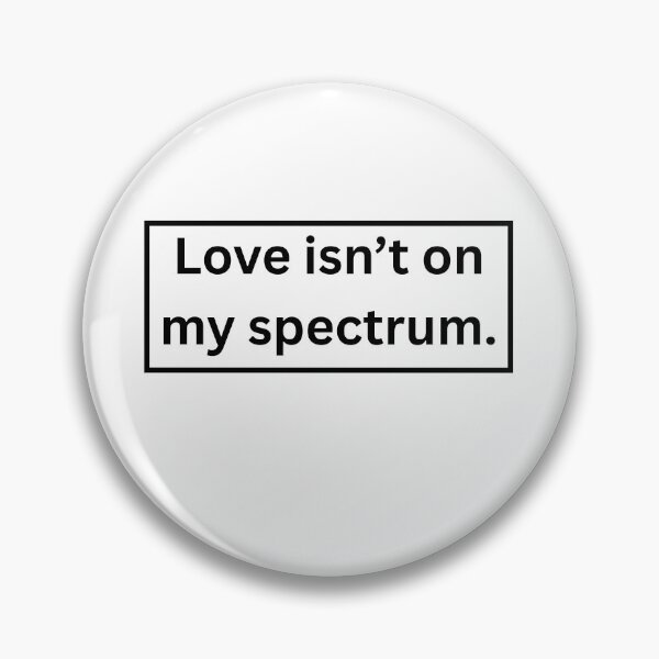 Item preview, Love Isn't on My Spectrum - Gift Ideas for People who aren't interested in romantic relationships designed and sold by Wordfall.