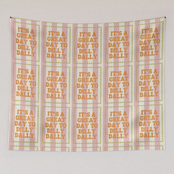 Item preview, It's a Great Day to Dilly Dally designed and sold by Spring Things.