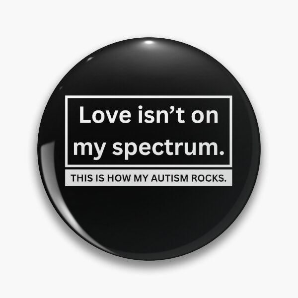 Item preview, Love Isn't on My Spectrum - Gift Ideas for Autistic People who aren't interested in connecting with people romantically.  designed and sold by Wordfall.