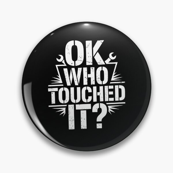 Item preview, Ok Who Touched It Funny Tradesman Saying Gift for Men designed and sold by Say It With Ink.