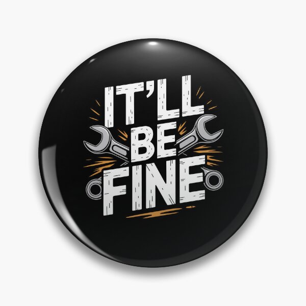 Item preview, It'll Be Fine Funny Mechanic Saying Gift for Men designed and sold by Say It With Ink.