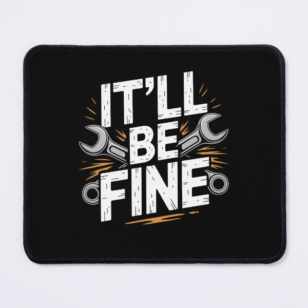 Item preview, It'll Be Fine Funny Mechanic Saying Gift for Men designed and sold by Say It With Ink.