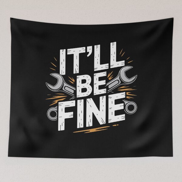 Item preview, It'll Be Fine Funny Mechanic Saying Gift for Men designed and sold by Say It With Ink.