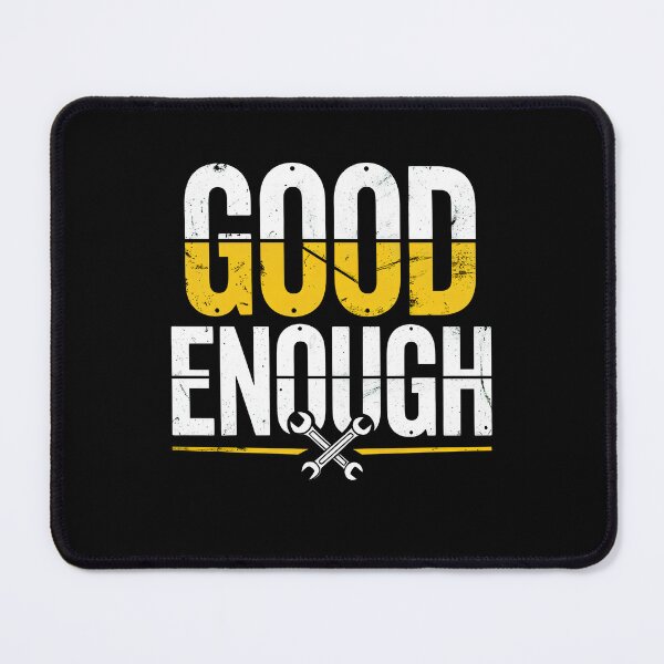 Item preview, Good Enough Funny Mechanic Saying Gift for Men designed and sold by Say It With Ink.