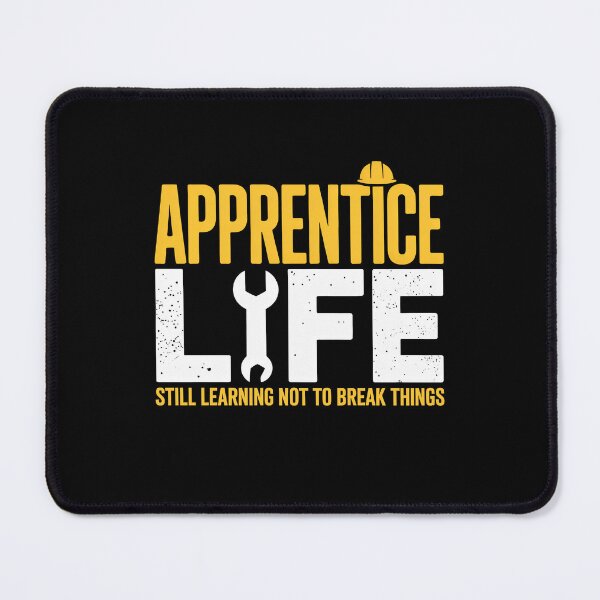 Item preview, Apprentice Life Still Learning Not to Break Things Funny Apprentice Gift for Men designed and sold by Say It With Ink.