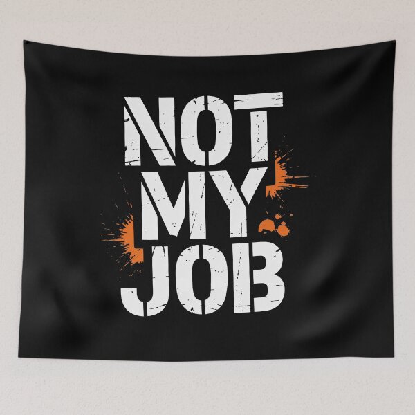 Item preview, Not My Job Funny Tradesman Saying Gift for Men designed and sold by Say It With Ink.