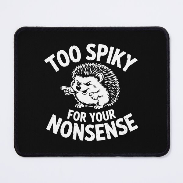 Item preview, Too Spiky For Your Nonsense designed and sold by theartfulaspie.