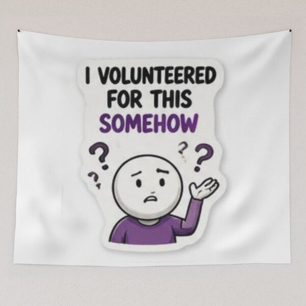 Item preview, I Volunteered For This Somehow - Funny Relatable Sarcastic Quote designed and sold by Saeed73.