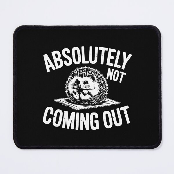 Item preview, Absolutely Not Coming Out designed and sold by theartfulaspie.