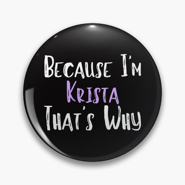 Item preview, Because I'm Krista That's Why Funny Women's Gift designed and sold by WeirdlyRare.