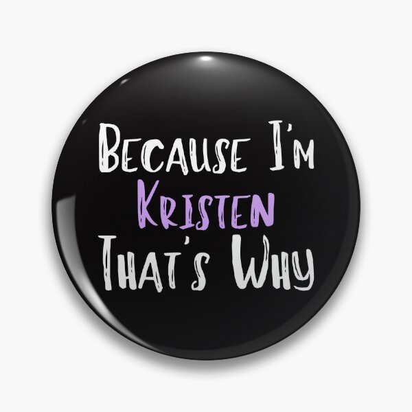 Item preview, Because I'm Kristen That's Why Funny Women's Gift designed and sold by WeirdlyRare.