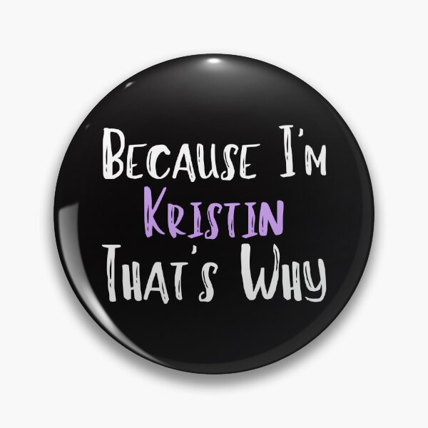 Item preview, Because I'm Kristin That's Why Funny Women's Gift designed and sold by WeirdlyRare.