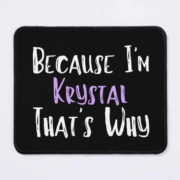 Item preview, Because I'm Krystal That's Why Funny Women's Gift designed and sold by WeirdlyRare.