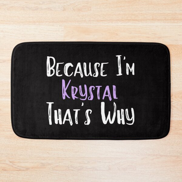 Item preview, Because I'm Krystal That's Why Funny Women's Gift designed and sold by WeirdlyRare.