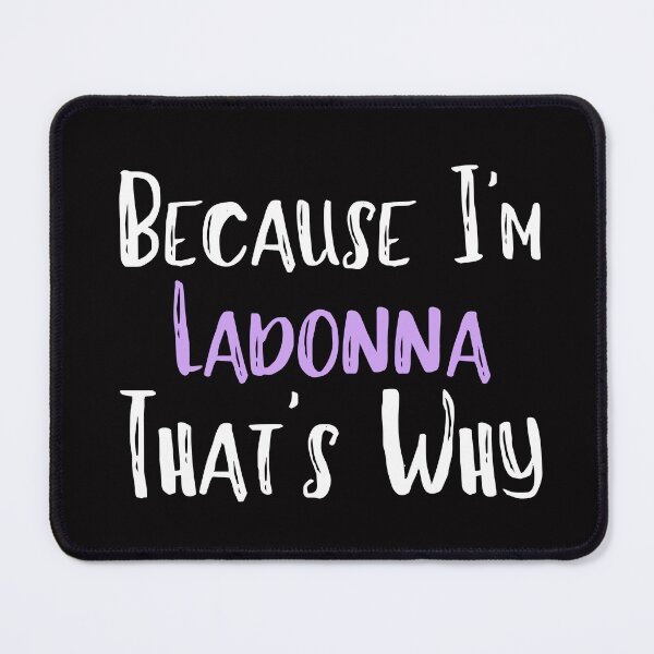 Item preview, Because I'm Ladonna That's Why Funny Women's Gift designed and sold by WeirdlyRare.