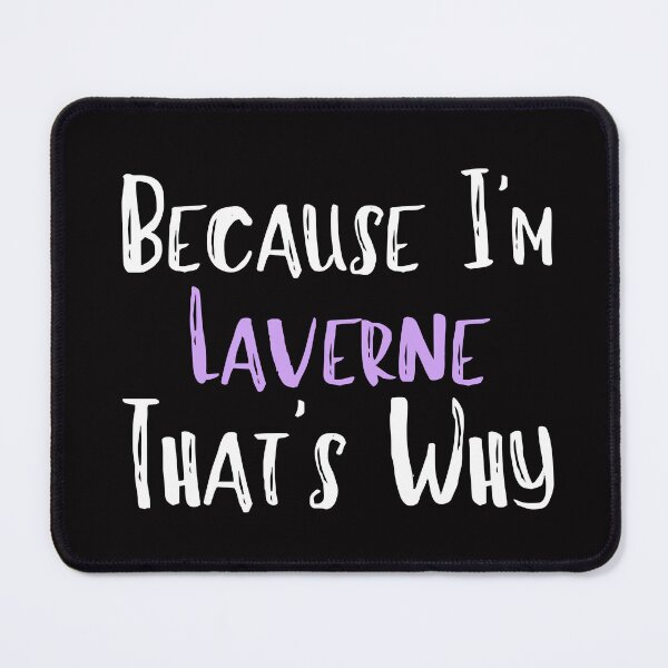 Item preview, Because I'm Laverne That's Why Funny Women's Gift designed and sold by WeirdlyRare.