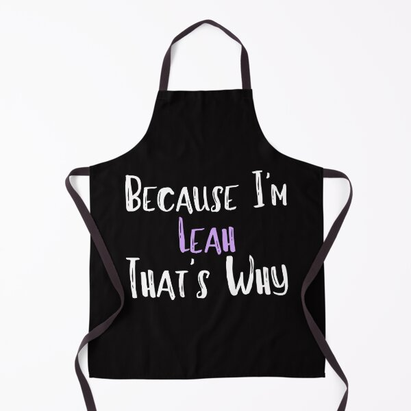 Item preview, Because I'm Leah That's Why Funny Women's Gift designed and sold by WeirdlyRare.