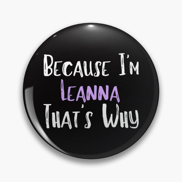 Item preview, Because I'm Leanna That's Why Funny Women's Gift designed and sold by WeirdlyRare.
