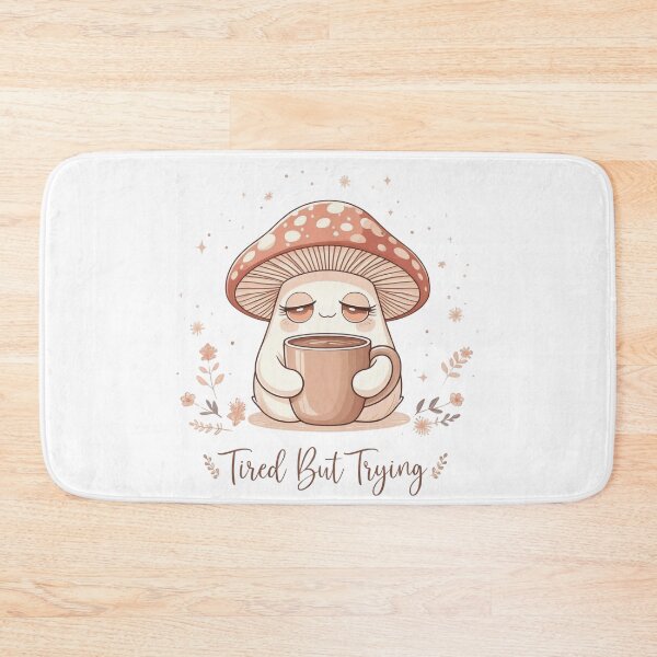 Item preview, Tired But Trying Cute Mushroom With Coffee Quote designed and sold by DariaOltes.