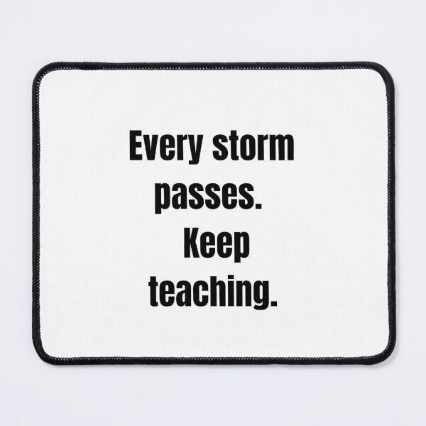 Item preview, Every Storm Passes - Teacher Encouragement & Motivation designed and sold by andreavlad.