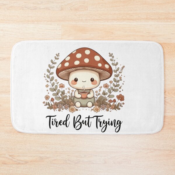 Item preview, Cute Woodland Mushroom Character with Tired But Trying Quote designed and sold by DariaOltes.