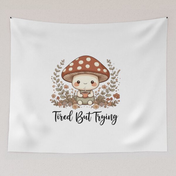 Item preview, Cute Woodland Mushroom Character with Tired But Trying Quote designed and sold by DariaOltes.