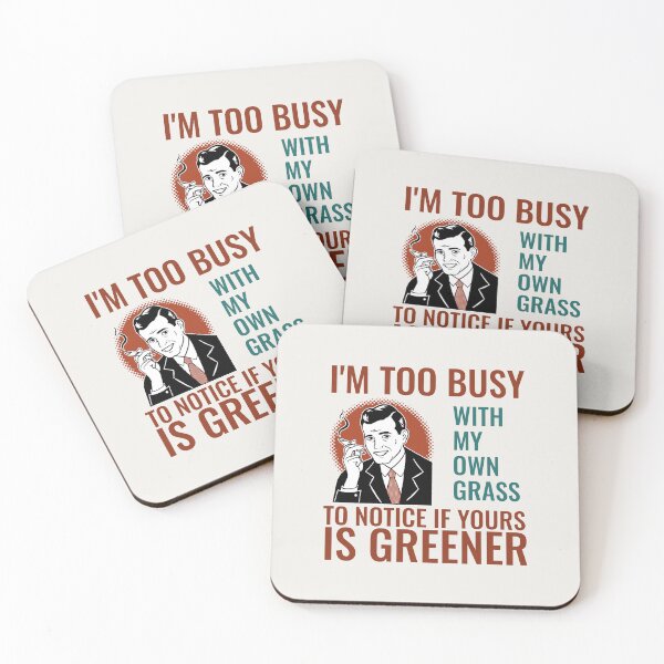 Item preview, I'M TOO BUSY WITH MY OWN GRASS TO NOTICE IF YOURS IS GREENER | RETRO SARCASM SERIES — MIND YOUR OWN BUSINESS EDITION designed and sold by WitLounge.