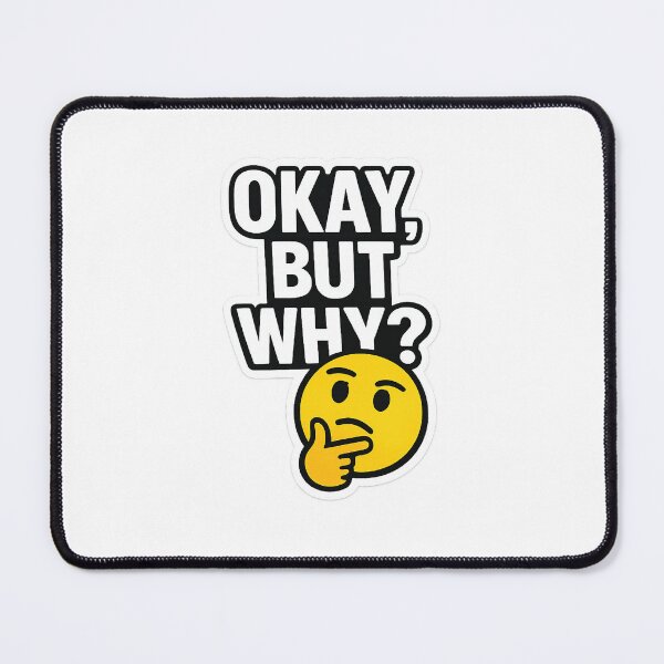 Item preview, Okay But Why Funny Overthinking Humor Design designed and sold by WestonStudio.