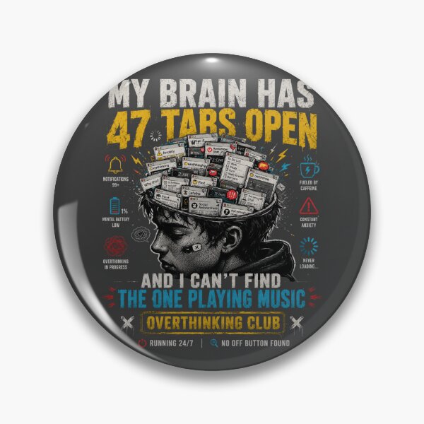 Item preview, MY BRAIN HAS 47 TABS OPEN AND I CAN'T FIND THE MUSIC designed and sold by LowBatteryStudio ⭐.
