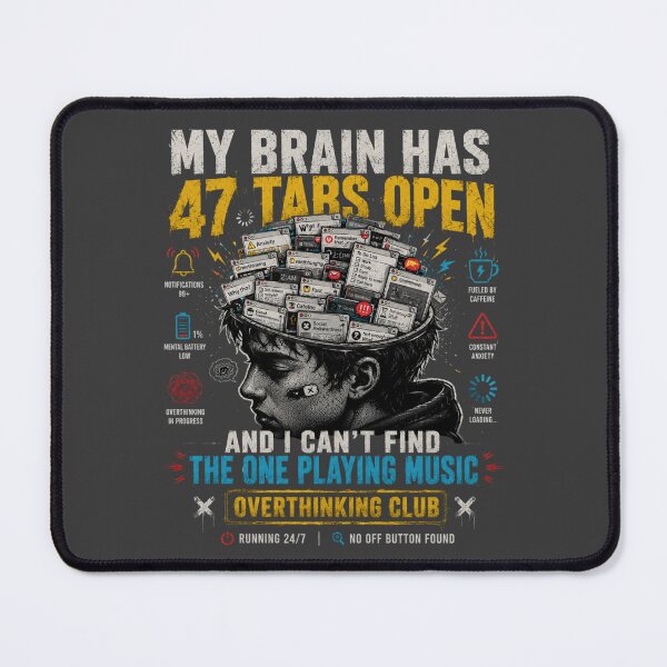 Item preview, MY BRAIN HAS 47 TABS OPEN AND I CAN'T FIND THE MUSIC designed and sold by LowBatteryStudio ⭐.
