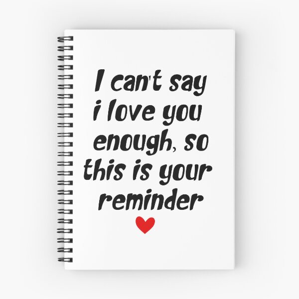 Item preview, I Can't Say I Love You Enough But This Is Your Reminder: Love Quote Gift  designed and sold by TheAngelHeart.