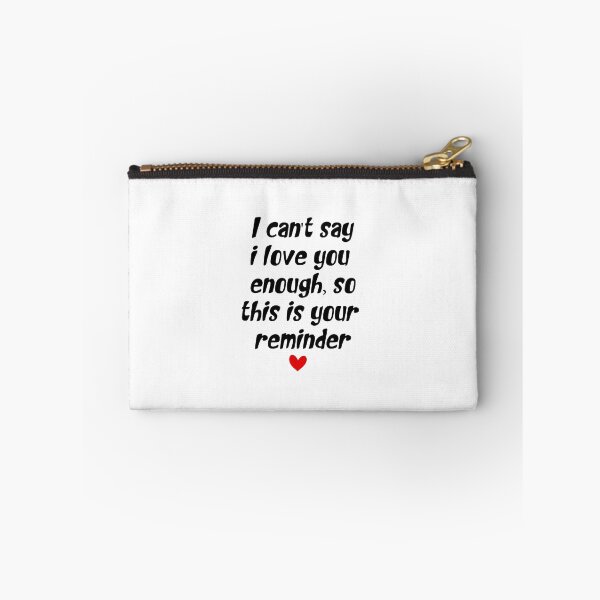 Item preview, I Can't Say I Love You Enough But This Is Your Reminder: Love Quote Gift  designed and sold by TheAngelHeart.