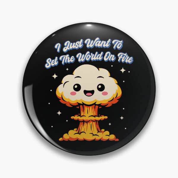 Item preview, I Just Want To Set The World On Fire designed and sold by HighStakes.