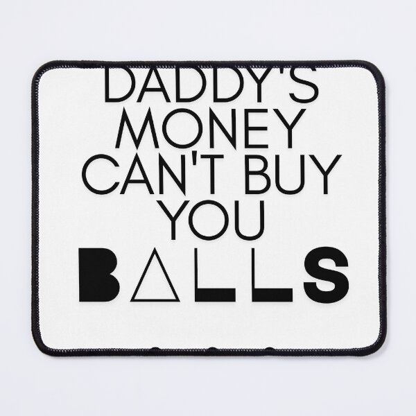 Item preview, Daddy’s money can’t buy you balls designed and sold by FariiShop.