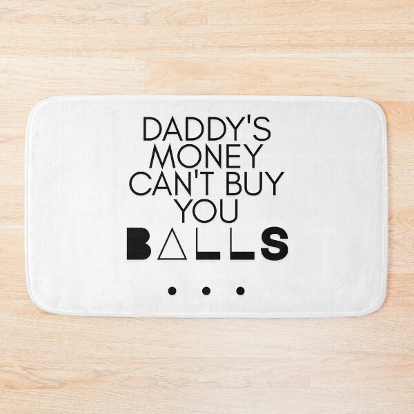 Item preview, Daddy’s money can’t buy you balls designed and sold by FariiShop.
