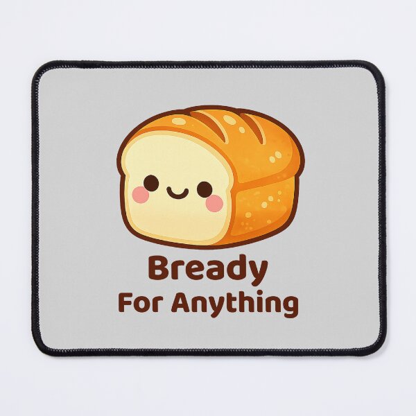 Item preview, Cute Bread — Bready For Anything designed and sold by DreamMachine69.