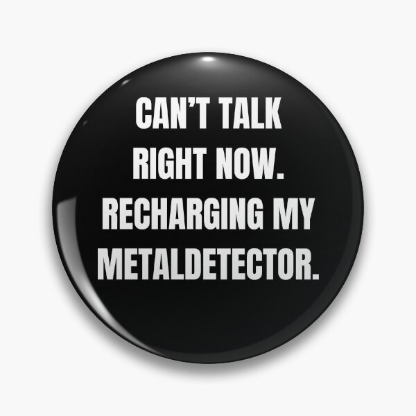 Item preview, Can't Talk Right Now Recharging My Metal Detector T-Shirt designed and sold by PRecovery.
