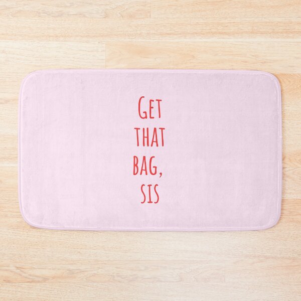 Item preview, Get that bag sis, Inspirational Quotes, Positive Affirmations & Manifestations designed and sold by SpringTeaDesigns.