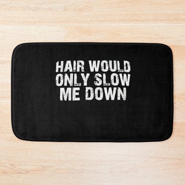 Item preview, Hair Would Only Slow Me Down Bald Humor designed and sold by BHMARTS.