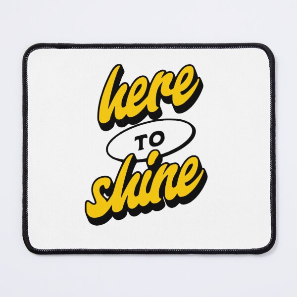 Item preview, Here To Shine Positive Quote designed and sold by ZenithPrints15.