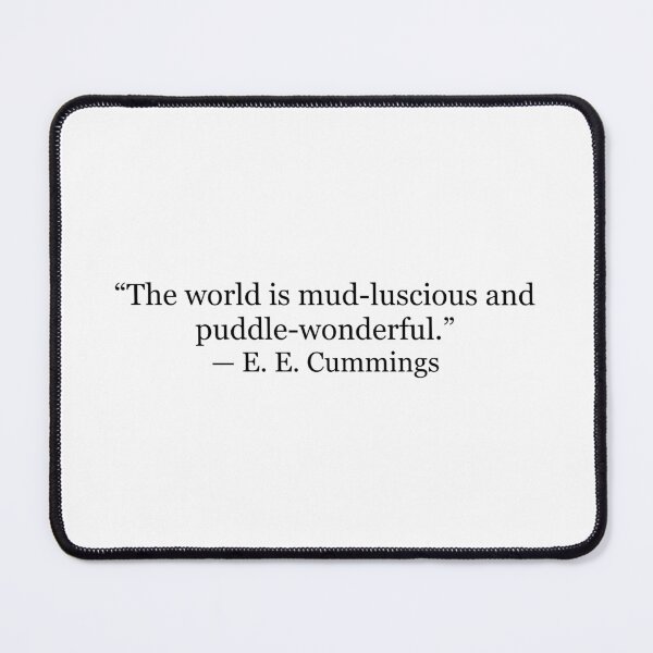 Item preview, The World Is Mud-Luscious and Puddle-Wonderful | E. E. Cummings Quote designed and sold by The Prose Atelier.