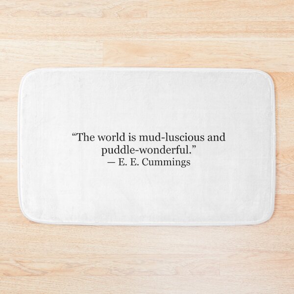 Item preview, The World Is Mud-Luscious and Puddle-Wonderful | E. E. Cummings Quote designed and sold by The Prose Atelier.