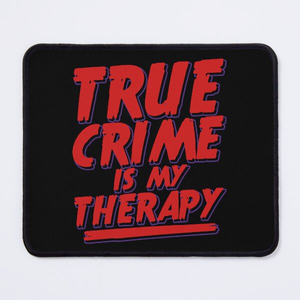 Item preview, True Crime Is My Therapy designed and sold by HighStakes.