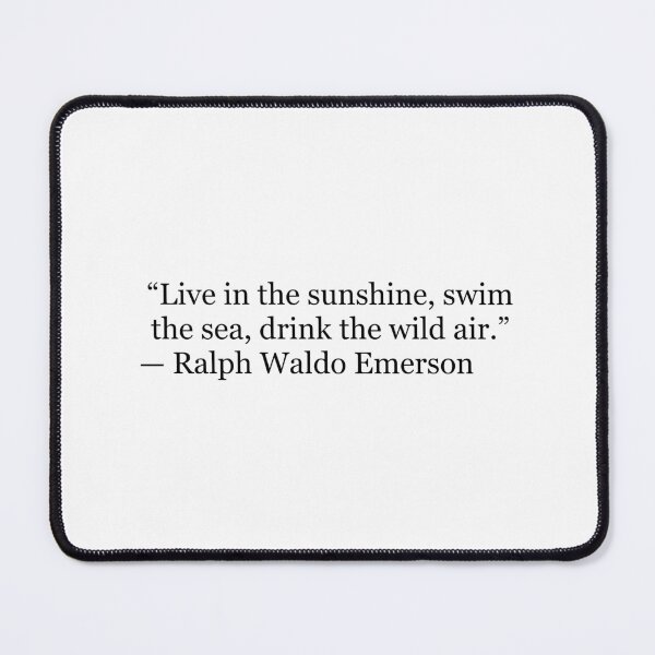 Item preview, Live in the Sunshine, Swim the Sea, Drink the Wild Air | Ralph Waldo Emerson Quote designed and sold by The Prose Atelier.