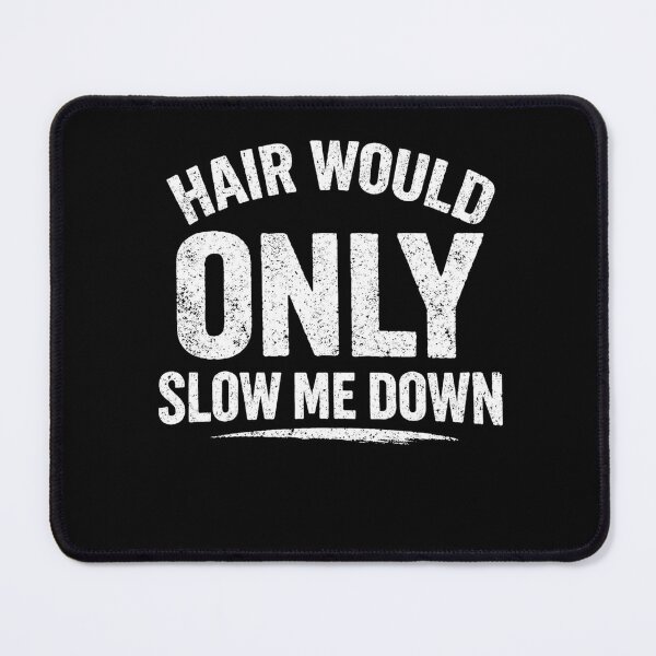 Item preview, Hair Would Only Slow Me Down Bald Humor designed and sold by BHMARTS.