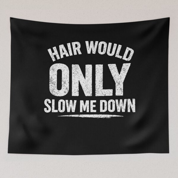 Item preview, Hair Would Only Slow Me Down Bald Humor designed and sold by BHMARTS.